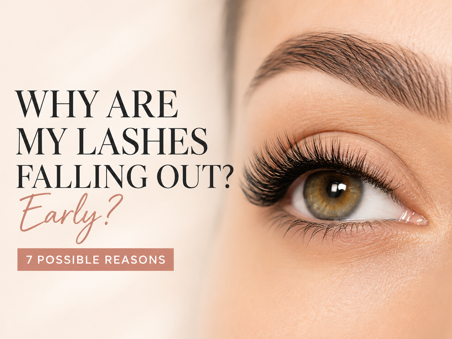 Your Lash Extensions Are Falling Out Early - Here Are 7 Possible Reasons